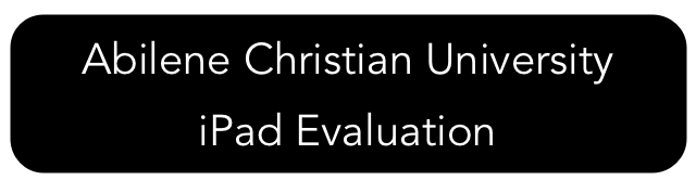 Abilene Christian University iPad Evaluation
