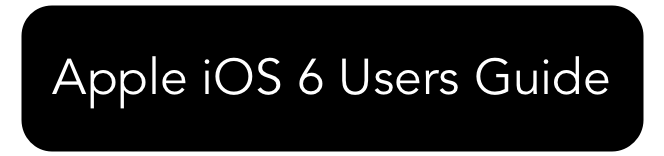 Apple iOS 6 Users Guide
