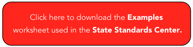 Click here to download the Examples
 worksheet used in the State Standards Center.